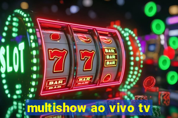 multishow ao vivo tv